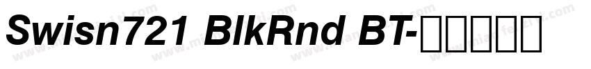 Swisn721 BlkRnd BT字体转换